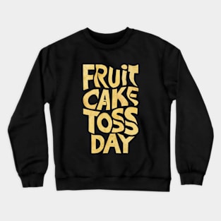 Fruitcake Toss Day Crewneck Sweatshirt